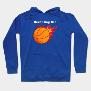 Never Say Die Hoodie